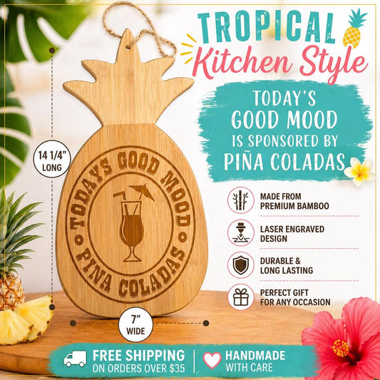 Pineapple Cutting Board | “Today’s Good Mood is Sponsored by Piña Coladas” | Tropical Kitchen Decor
